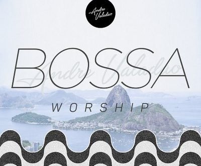 Bossa Worship: André Valadão